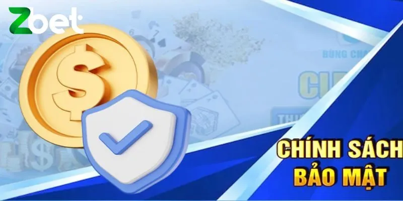 Nội dung quan trọng trong chính sách bảo mật Zbet