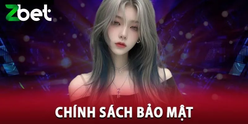 Khái quát thông tin chính sách bảo mật Zbet