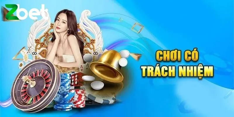 Khái quát thông tin chính sách chơi có trách nhiệm Zbet